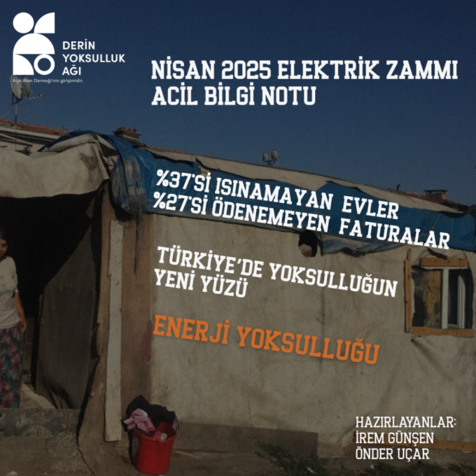 Nisan 2025 Elektrik Zammı Acil Bilgi Notu: Türkiye’de Yoksulluğun Yeni Yüzü: Enerji Yoksulluğu